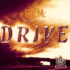 R.E.M. - Drive (Bootleg by UCP Berlin)