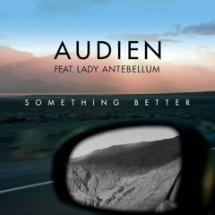 Audien feat. Lady Antebellum - Something Better