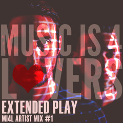 Extended Play - MI4L Artist Mix #1 [Musicis4Lovers.com]