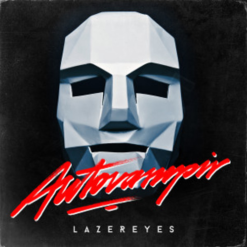 AUTOVAMPIR - LAZER EYES (FUKKK OFFF RMX)