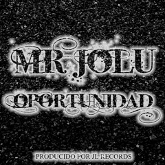 MR JOLU - OPORTUNIDAD (JL RECORDS)