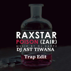 Poison ZAIR Remix (Trap Edit) - Raxstar (TIWANA MUSIC) [OFFICIAL REMIX]