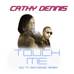 CATHY DENNIS -TOUCH ME (DJ TY SKO REMIX)