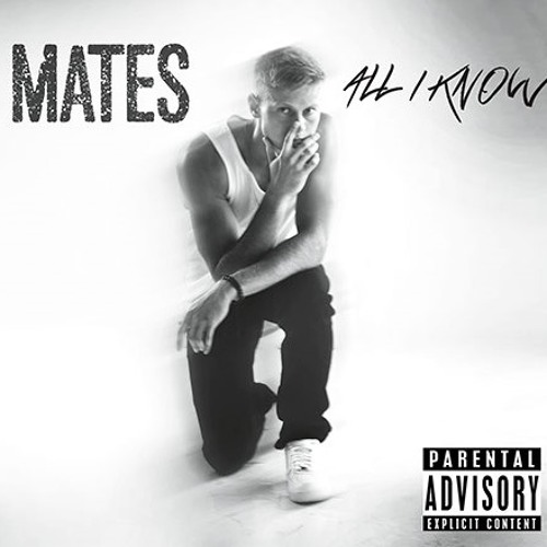 MATES - All I Know (Prod. By TBP)