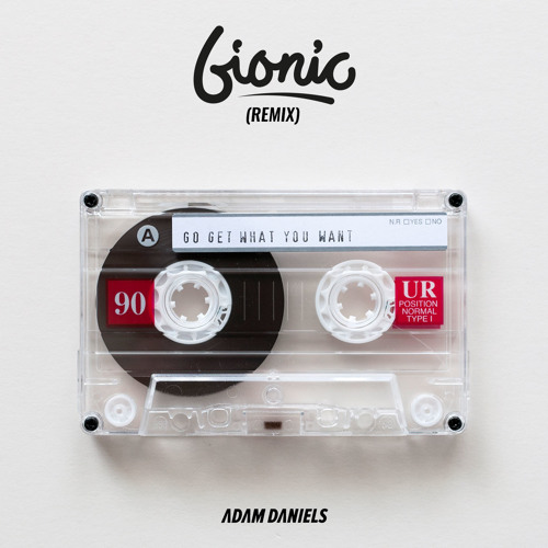 Adam Daniels - Go Get What You Want (Bionic Remix)