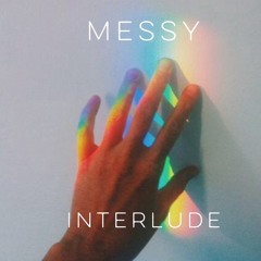 Messy Interlude
