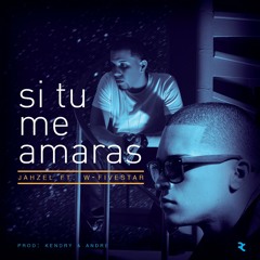 Si Tu Me Amaras Jahzel Ft. W - FiveStar
