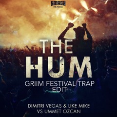 Dimitri Vegas & Like Mike Vs Ummet Ozcan - The Hum (GRIIM Festival Trap Edit)