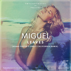 Miguel- Leaves (Adam Foster's Sweet California Remix)