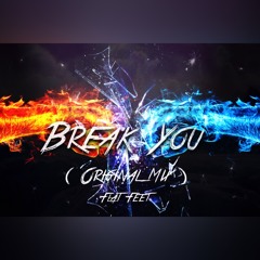 Break You (Original Mix) [FREE DOWNLOAD]