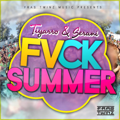 Tiyarro & Serani - Fvck Summer [Radio]