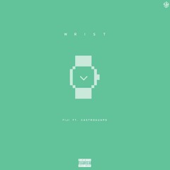 FIJI ft. Ca$tro Guapo - Wrist (Prod. by D.R.O.)