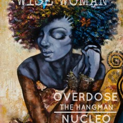 Overdose the hangman con Nucleo aka tintasucia - Wise women (Estreno)