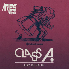 Class A - Take Off (Aries Rmx)
