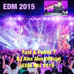 EDM Mix 2015 ( DJ Alex Alex Official ) Fast & Furios 7