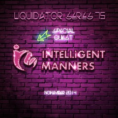 Liquidator Series 75 Special Guest Intelligent Manners Nov 2014