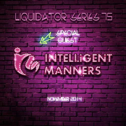 Liquidator Series 75 Special Guest Intelligent Manners Nov 2014