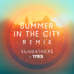 Sunbathers - Summer In The City (Yites Remix)