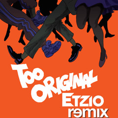 Too Original (Etzio Remix)
