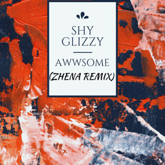 Shy Glizzy - Awwsome (Zhena Remix)FREE DOWNLOAD