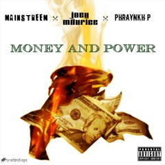 Money & Power Feat. Mainstreem, Joey Maurice Prod. By Exintoz