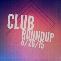 Club Roundup 6/26/15