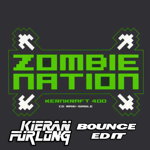 Zombie Nation - Kenkraft 400 (Kieran Furlong Bounce Edit)