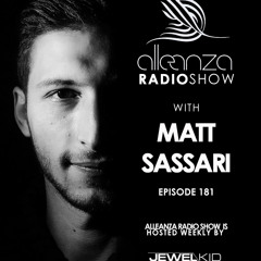 Jewel Kid presents Alleanza Radio Show - Ep.181 Matt Sassari