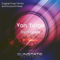 Van Yorge - Dream Factory (Firas Tarhini Remix) [OUT NOW]