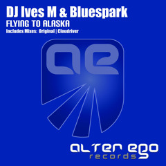 DJ Ives M & Bluespark - Flying To Alaska (Cloudriver Remix)