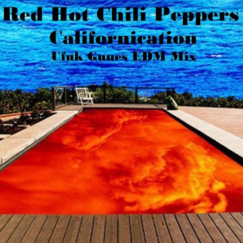 Stream Red Hot Chili Peppers Californication ( Ufuk Gunes Mix ) by