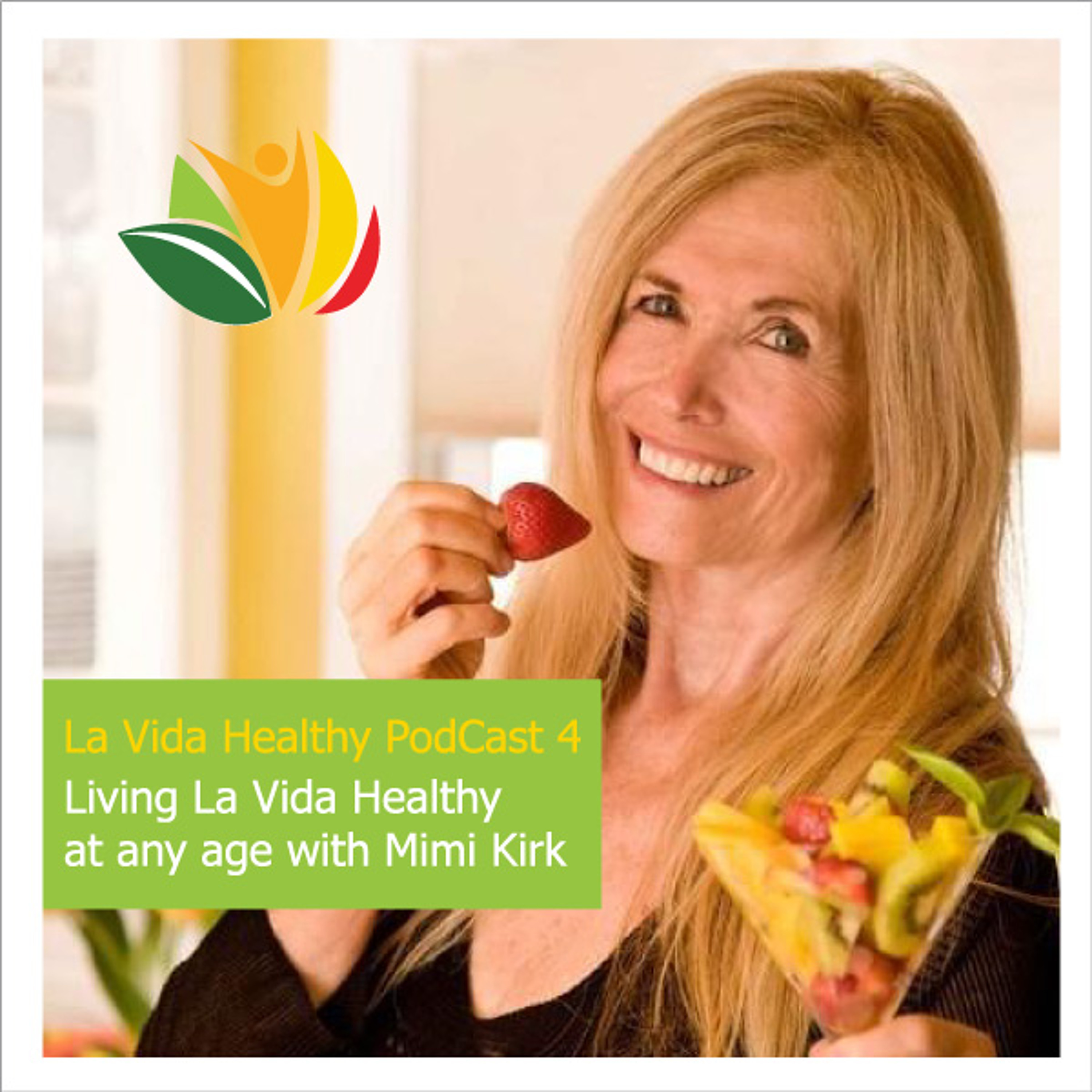 La Vida Healthy Podcast EP4. Living La Vida Healthy at any age with Mimi Kirk episode artwork
