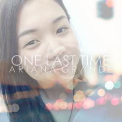 One Last Time - Ariana Grande (Cover)