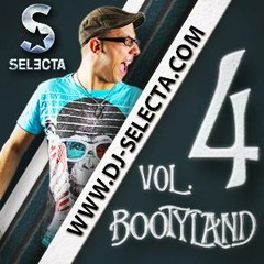 SELECTA - BOOTYLAND - VOL.4 (MEGAMIX)