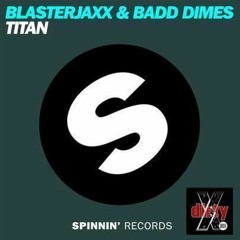 Blasterjaxx & Badd Dimes - Titan (XDiRtY Orchestral Intro vs Original Mix)