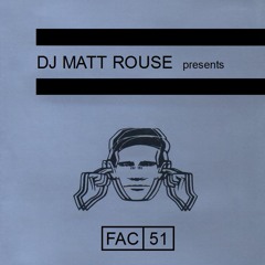 DJ Matt Rouse || FAC 51