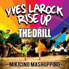 Yves La Rock - Rise Up The Drill (mikicino Mashuppino)