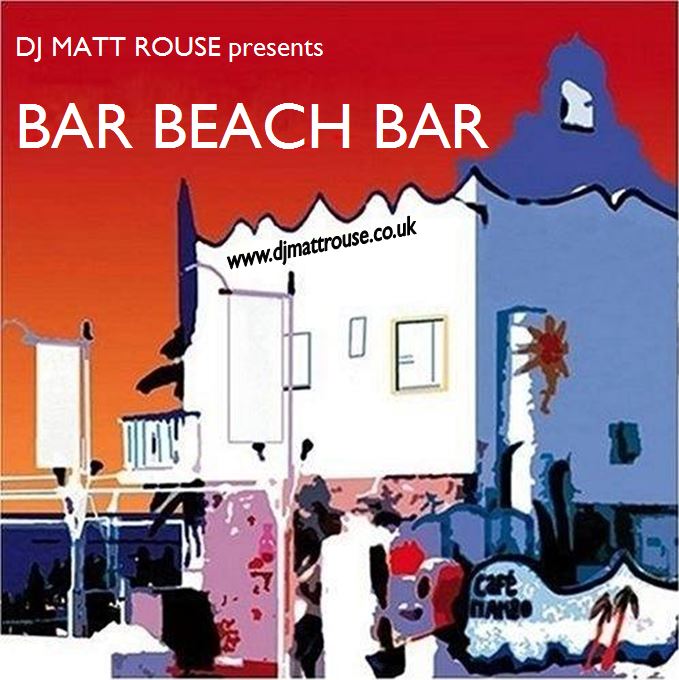 DJ Matt Rouse || Bar Beach Bar