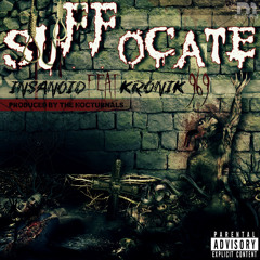 INSANOID- Suffocate Ft. Kronik 969 (Prod. By- THE NOCTURNALS)