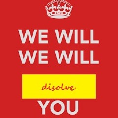 We Will Disolve You