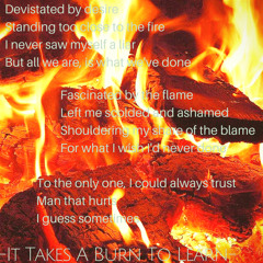 It Takes A Burn To Learn
