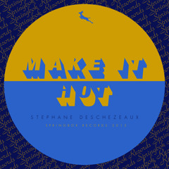 OUT NOW  - Make It Hot By Stephane Deschezeaux (Clip)