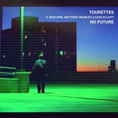 No Future- Ft Rodi Kirk, Matthew Crawley And Kate Elliott