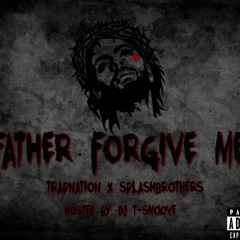 Father Forgive Me ft. Splashbrothers & Dj Tsmoove