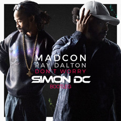 Madcon - Don't Worry Feat. Ray Dalton (Simon DC Bootleg)