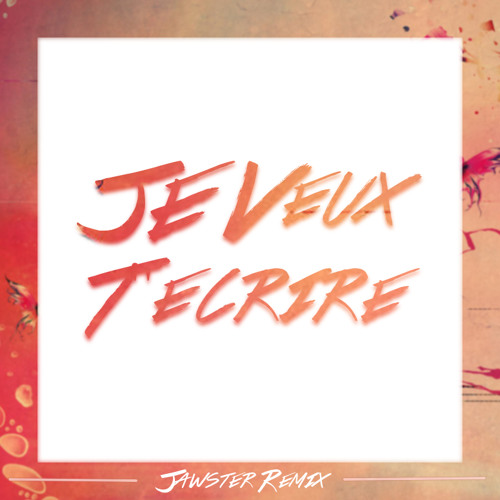 Les CJ's - Je veux t'écrire (Jawster Official Remix)