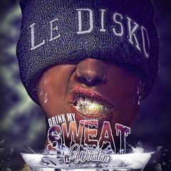 Le Disko - Drink My Sweat Ft Winston