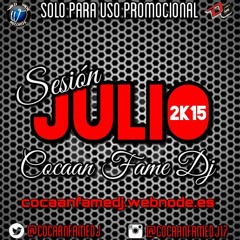 Sesion Julio 2015 #ParaRomperLaNoche ( Mixed By Cocaan Fame Dj )