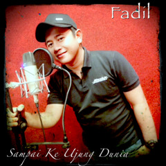 Fadil-Sampai Ke Ujung Dunia (Dirly Cover)