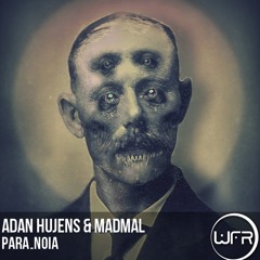Adan Hujens, MadMal - Para_Noia (Original Mix) "Cut Version"